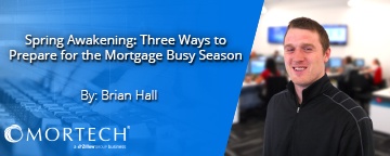 How to prepare for the busy mortgage season, by Brian Hall